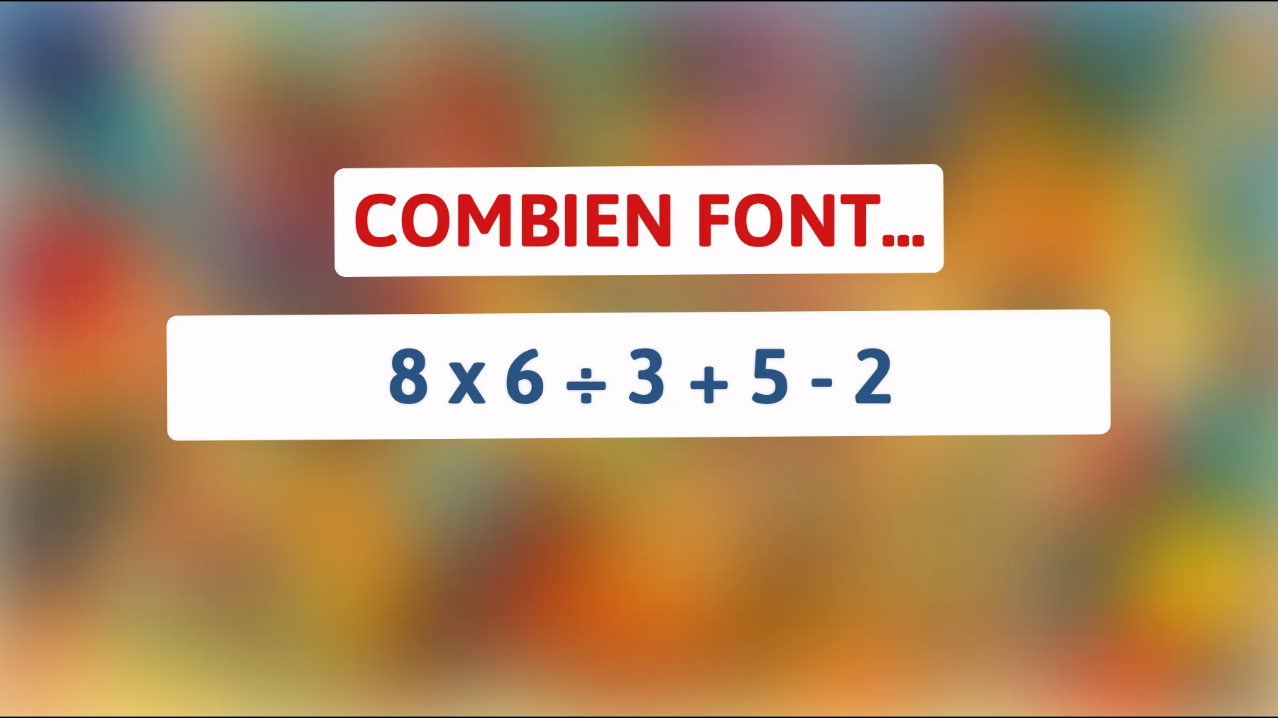 "Oserez-vous relever ce défi mathématique ? Seuls les esprits les plus brillants connaissent la réponse ultime !""
