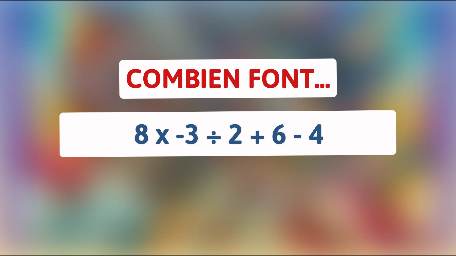 "Seuls les génies peuvent résoudre cette équation complexe en moins de 30 secondes. Tentez votre chance !""